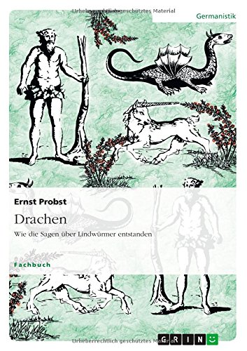 Drachen. Wie die Sagen über Lindwürmer entstanden