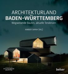 Architekturland Baden-WÃ1/4rttemberg: Wegweisende Bauten, aktuelle Tendenzen