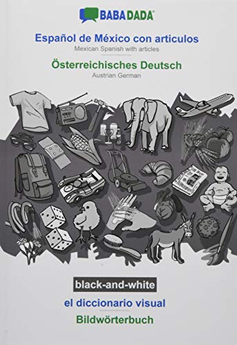 BABADADA black-and-white, Español de México con articulos - Österreichisches Deutsch, el diccionario visual - Bildwörterbuch: Mexican Spanish with articles - Austrian German, visual dictionary