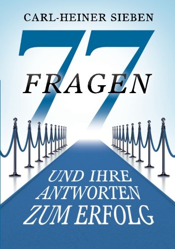 77 Fragen und Ihre Antworten zum Erfolg