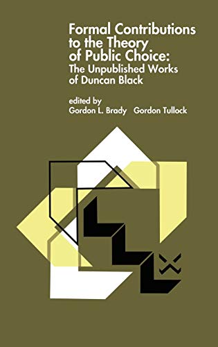 Formal Contributions to the Theory of Public Choice: The Unpublished Works of Duncan Black
