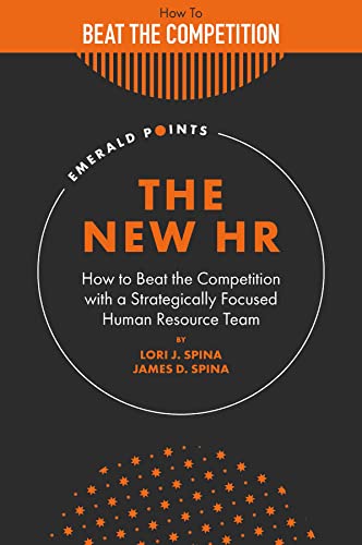 The New HR: How to Beat the Competition With a Strategically Focused Human Resource Team (Emerald Points)