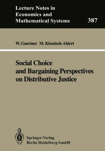 Social Choice and Bargaining Perspectives on Distributive Justice (Lecture Notes in Economics and Mathematical Systems)