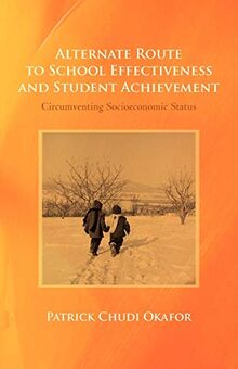 Alternate Route To School Effectiveness And Student Achievement: Circumventing Socioeconomic Status
