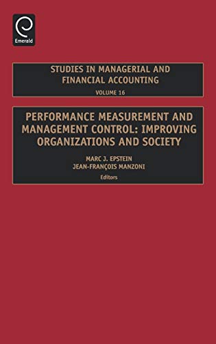 Performance Measurement and Management Control: Improving Organizations and Society (Studies in Managerial and Financial Accounting) (Studies in Managerial and Financial Accounting, 16, Band 16)