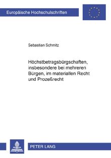 Höchstbetragsbürgschaften, insbesondere bei mehreren Bürgen, im materiellen Recht und im Prozeß (Europäische Hochschulschriften / European University Studies / Publications Universitaires Européennes)