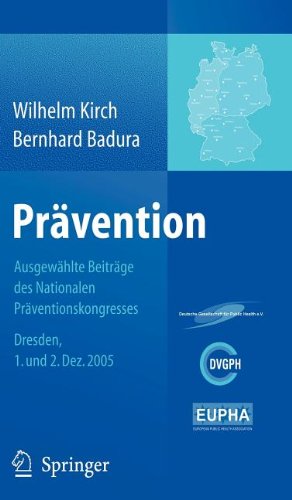 Prävention: Ausgewählte Beiträge des Nationalen Präventionskongresses Dresden 1. und 2. Dezember 2005