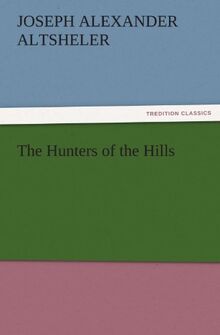 The Hunters of the Hills (TREDITION CLASSICS)