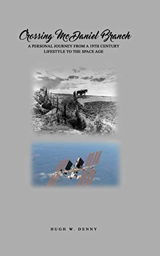 Crossing McDaniel Branch: A Personal Journey from a 19th Century Lifestyle to the Space Age