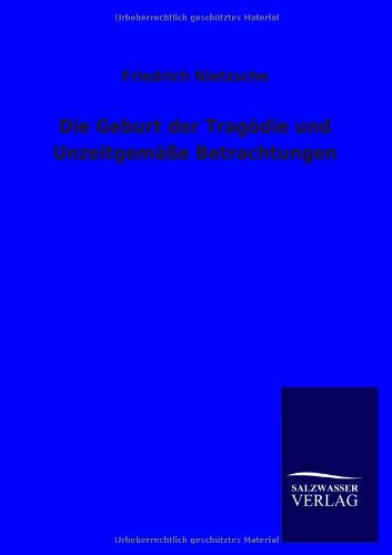 Die Geburt der Tragödie und Unzeitgemäße Betrachtungen