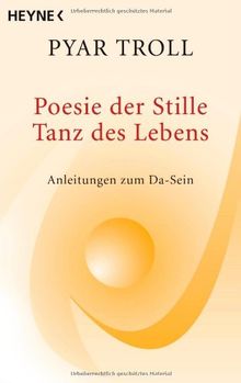 Poesie der Stille -- Tanz des Lebens: Anleitungen zum Da-Sein von Pyar Troll | Buch | Zustand gut