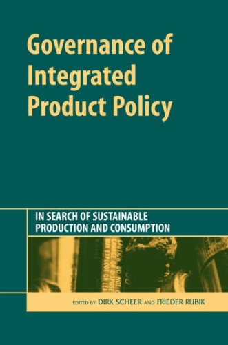 Governance of Integrated Product Policy: In Search of Sustainable Production and Consumption