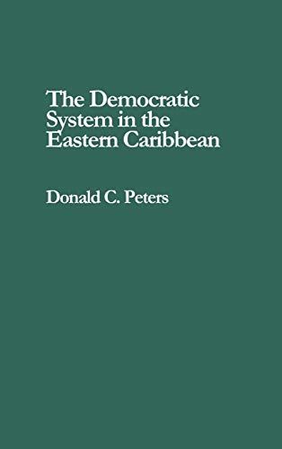 The Democratic System in the Eastern Caribbean (Contributions in Political Science)