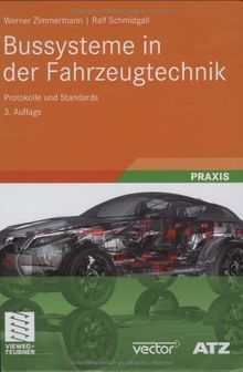 Bussysteme in der Fahrzeugtechnik: Protokolle und Standards: Protokolle und Standards. Praxis/ATZ/MTZ-Fachbuch