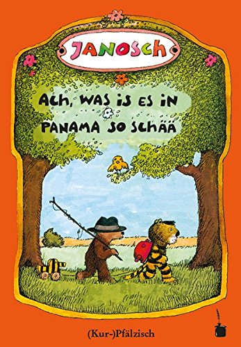 Ach, was is es in Panama so schää: Die Gschischt, wie der kläne Tiger und des kläne Bärle emol uf Panama gange sin (pfälzische Mundartfassung)