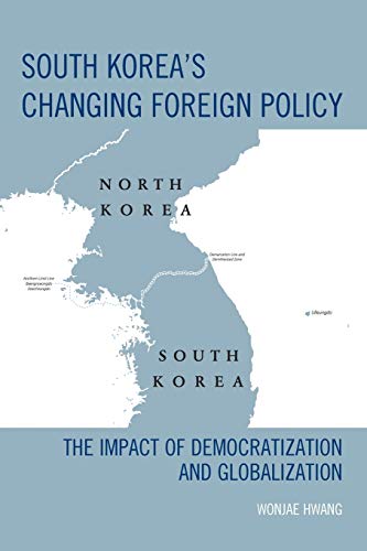 South Korea's Changing Foreign Policy: The Impact of Democratization and Globalization
