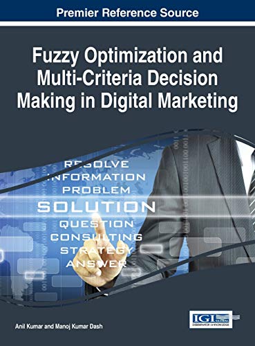 Fuzzy Optimization and Multi-Criteria Decision Making in Digital Marketing (Advances in Marketing, Customer Relationship Management, and E-Services:)