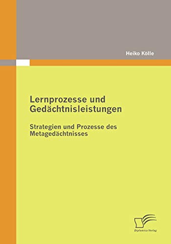 Lernprozesse und Gedächtnisleistungen: Strategien und Prozesse des Metagedächtnisses