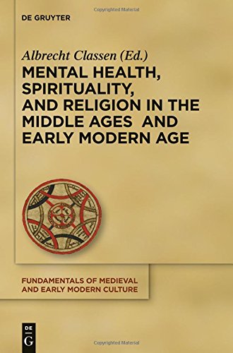 Mental Health, Spirituality, and Religion in the Middle Ages and Early Modern Age (Fundamentals of Medieval and Early Modern Culture, Band 15)