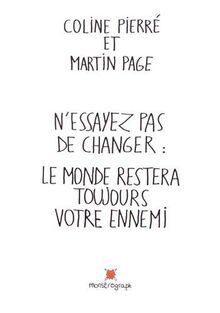 N'essayez pas de changer : le monde restera toujours votre ennemi