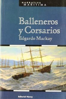 Balleneros y corsarios (Narrativa Marítima, Band 7)