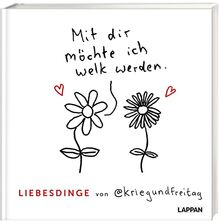 Liebesdinge von @kriegundfreitag: Mit dir möchte ich welk werden | Warmherziges Geschenkbuch für Verliebte