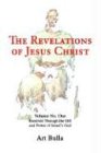 The Revelations of Jesus Christ: Volume No. One Received Through the Gift and Power of Israel's God