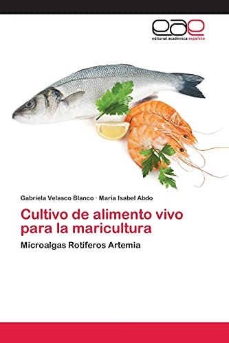 Cultivo de alimento vivo para la maricultura: Microalgas Rotíferos Artemia