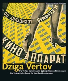 Dziga Vertov: Die Vertov-Sammlung im Österreichischen Filmmuseum - The Vertov Collection at the Austrian Film Museum (FilmmuseumSynemaPublikationen)