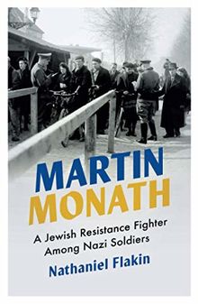 Martin Monath: A Jewish Resistance Fighter Among Nazi Soldiers (Revolutionary Lives)