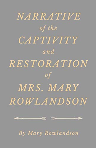 Narrative of the Captivity and Restoration of Mrs. Mary Rowlandson