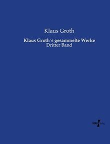 Klaus Groth´s gesammelte Werke: Dritter Band