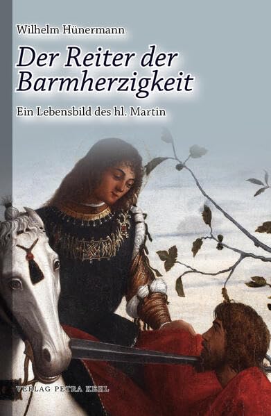 Der Reiter der Barmherzigkeit: Ein Lebensbild des hl. Martin