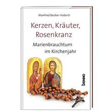 Kerzen, Kräuter, Rosenkranz: Marienbrauchtum im Kirchenjahr