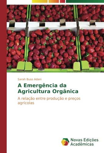 A Emergência da Agricultura Orgânica: A relação entre produção e preços agrícolas