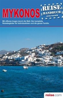 Mykonos: Das komplette Reisehandbuch