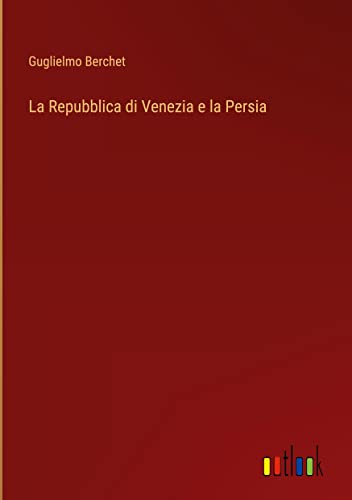 La Repubblica di Venezia e la Persia