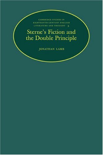 Sterne's Fiction & Double Principle (Cambridge Studies in Eighteenth-Century English Literature and Thought, Band 3)