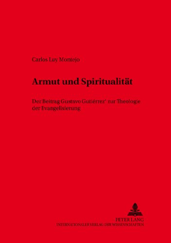 Armut und Spiritualität: Der Beitrag Gustavo Gutiérrez' zur Theologie der Evangelisierung (Würzburger Studien zur Fundamentaltheologie)