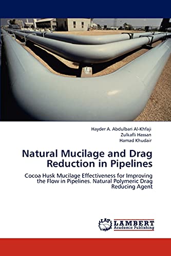Natural Mucilage and Drag Reduction in Pipelines: Cocoa Husk Mucilage Effectiveness for Improving the Flow in Pipelines. Natural Polymeric Drag Reducing Agent