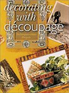 Decorating With Decoupage: Techniques/Ideas/Projects