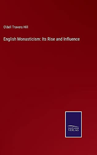 English Monasticism: Its Rise and Influence