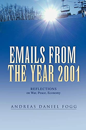Emails From the Year 2001: REFLECTIONS on War, Peace, Economy
