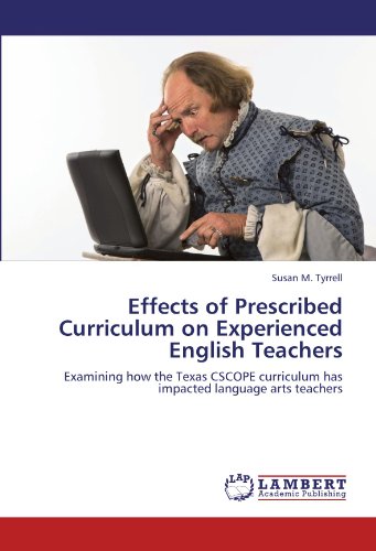 Effects of Prescribed Curriculum on Experienced English Teachers: Examining how the Texas CSCOPE curriculum has impacted language arts teachers