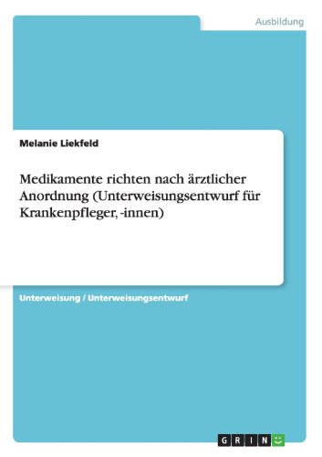 Medikamente richten nach ärztlicher Anordnung (Unterweisungsentwurf für Krankenpfleger, -innen)