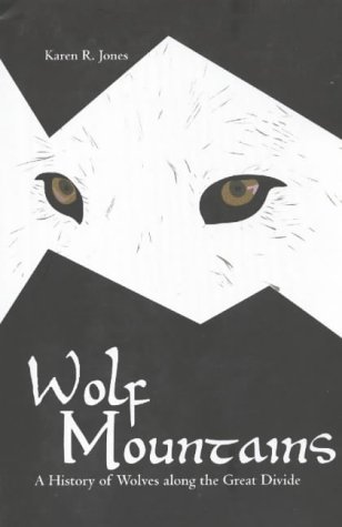 Wolf Mountains, Volume 6: A History of Wolves Along the Great Divide (Legacies Shared)