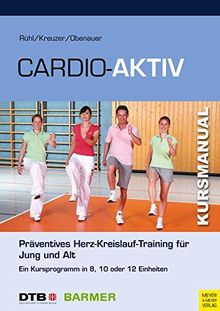 Cardio-Aktiv: Präventives Herz-Kreislauf-Training für Jung und Alt (Kursmanual)