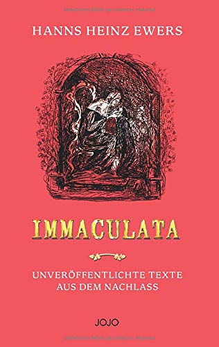 IMMACULATA: Unveröffentlichte Texte aus dem Nachlass: Unveröffentlichte Geschichten aus dem Nachlass