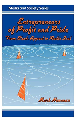 Entrepreneurs of Profit and Pride: From Black-Appeal to Radio Soul (Media and Society Series)