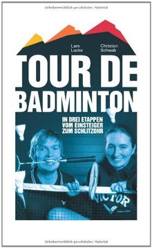 Tour de Badminton. In drei Etappen vom Einsteiger zum Schlitzohr